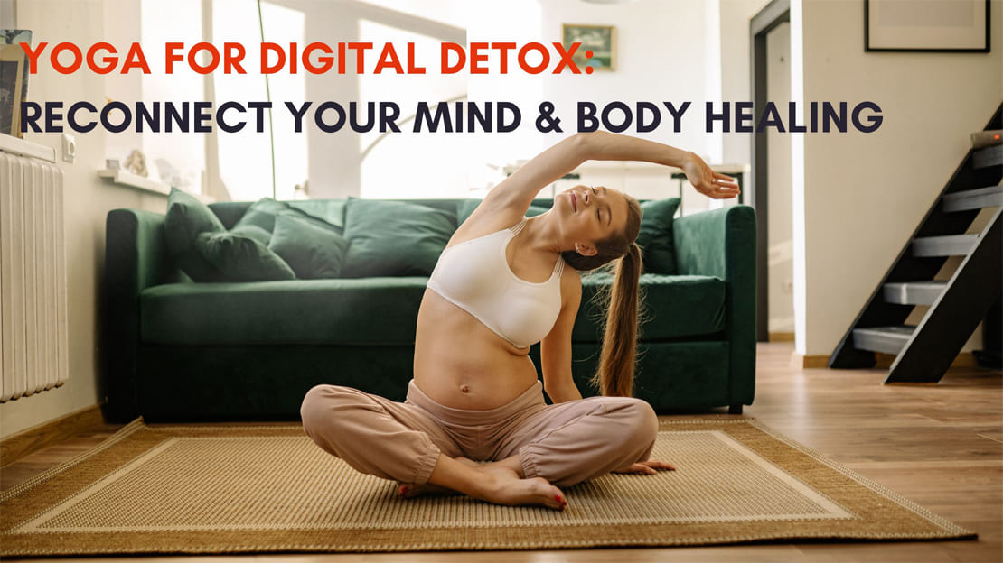 Yoga for Digital Detox: Reconnect Your Mind & Body Healing Yoga for Digital Detox: Reconnect Your Mind & Body Healing