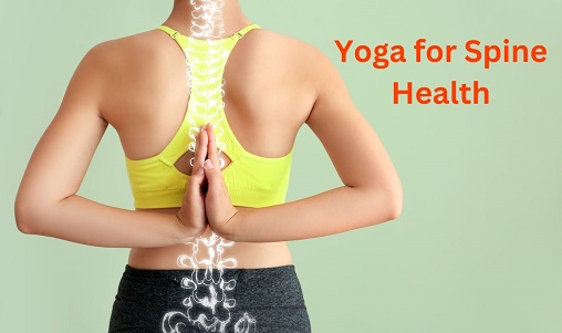 Yoga for Spine Health: 5 Best Poses to Strengthen Your Back and Improve Posture