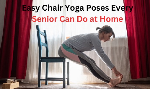 Easy Chair Yoga Poses Every Senior Can Do at Home