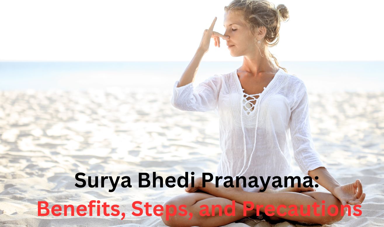 Surya Bhedi Pranayama: Benefits, Steps, and
Precautions Surya Bhedi Pranayama: Benefits, Steps, and Precautions
